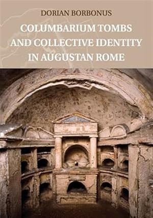 Image du vendeur pour Columbarium Tombs and Collective Identity in Augustan Rome mis en vente par GreatBookPricesUK