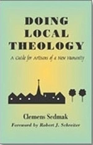 Bild des Verkufers fr Doing Local Theology (Faith & cultures series): A Guide for Artisians of a New Humanity zum Verkauf von WeBuyBooks