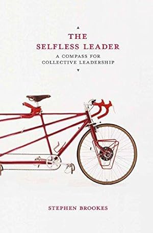 Bild des Verkufers fr The Selfless Leader: A Compass for Collective Leadership zum Verkauf von WeBuyBooks