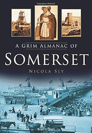 Image du vendeur pour A Grim Almanac of Somerset mis en vente par WeBuyBooks