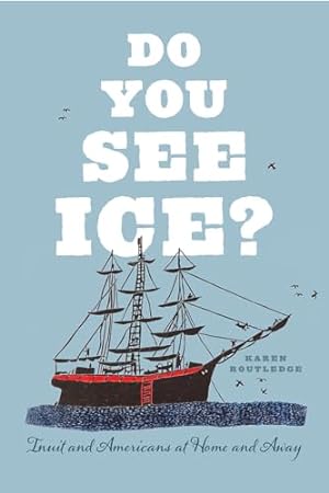 Immagine del venditore per Do You See Ice?    Inuit and Americans at Home and Away venduto da WeBuyBooks