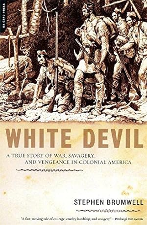 Bild des Verkufers fr White Devil: A True Story of War, Savagery, and Vengeance in Colonial America zum Verkauf von WeBuyBooks