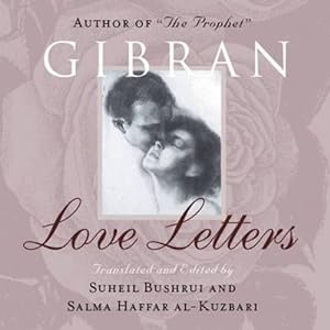 Bild des Verkufers fr Love Letters: The Love Letters of Kahlil Gibran to May Ziadah zum Verkauf von WeBuyBooks