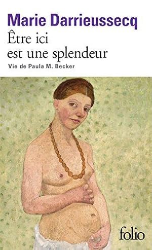 Bild des Verkufers fr Etre ici est une splendeur: vie de Paula M. Becker zum Verkauf von WeBuyBooks