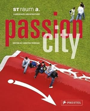 Image du vendeur pour Passion City: St Raum A. Landscape Architecture mis en vente par WeBuyBooks