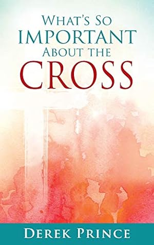 Seller image for What's So Important About The Cross? for sale by WeBuyBooks