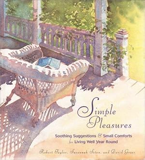 Seller image for Simple Pleasures: Soothing Suggestions & Small Comforts for Living Well Year round: Soothing Suggestions and Small Comforts for Living Well Year Round for sale by WeBuyBooks