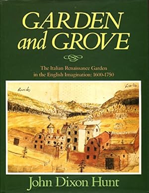 Bild des Verkufers fr Garden and Grove: Italian Renaissance Garden and the English Imagination, 1600-1750 zum Verkauf von WeBuyBooks