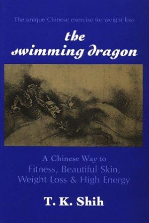 Bild des Verkufers fr The Swimming Dragon: Chinese Way to Fitness, Beautiful Skin, Weight Loss & High Energy. zum Verkauf von WeBuyBooks