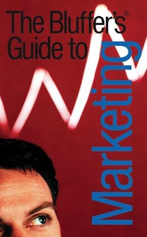 Imagen del vendedor de Bluffer's Guide to Marketing (Bluffer's Guides) a la venta por WeBuyBooks