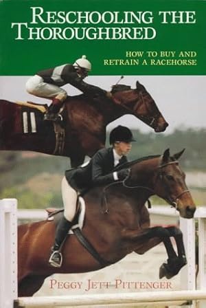 Imagen del vendedor de Reschooling the Thoroughbred: How to Buy and Retrain a Racehorse a la venta por WeBuyBooks