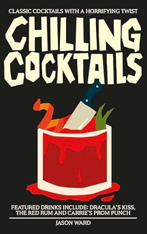 Seller image for Chilling Cocktails: Classic Cocktails with a Horrifying Twist for sale by WeBuyBooks