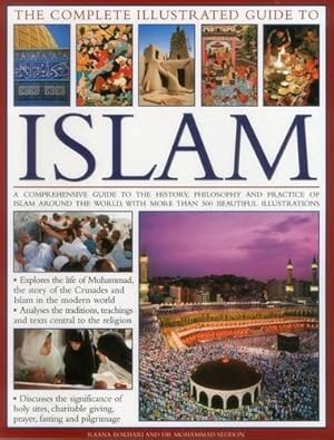 Bild des Verkufers fr The Complete Illustrated Guide to Islam: A Comprehensive Guide to the History, Philosophy and Practice of Islam Around the World, with More Than 500 Beautiful Illustrations zum Verkauf von WeBuyBooks