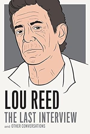 Seller image for Lou Reed: The Last Interview : and Other Conversations for sale by WeBuyBooks