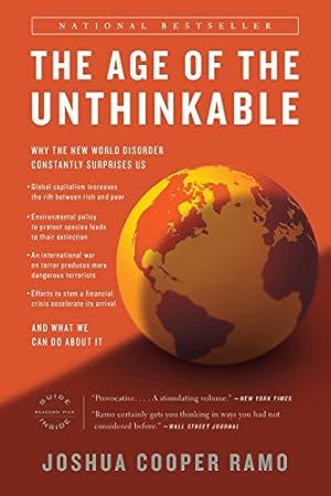 Image du vendeur pour The Age of the Unthinkable: Why the New World Disorder Constantly Surprises Us And What We Can Do About It mis en vente par WeBuyBooks