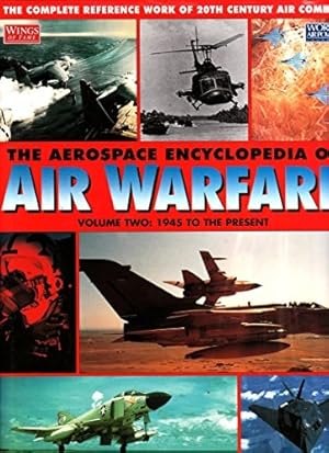 Bild des Verkufers fr The Aerospace Encyclopedia of Air Warfare, Vol. 2: 1945 to the Present (World Air Power Journal) : 1946-Present v. 2 zum Verkauf von WeBuyBooks