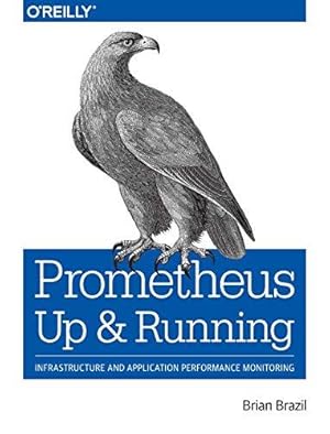 Imagen del vendedor de Prometheus    Up & Running: Infrastructure and Application Performance Monitoring a la venta por WeBuyBooks