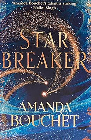 Image du vendeur pour Starbreaker: 'Amanda Bouchet's talent is striking' Nalini Singh (The Endeavour Trilogy) mis en vente par WeBuyBooks