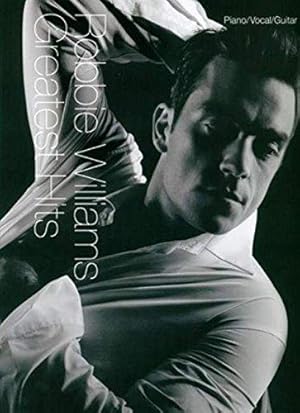 Seller image for Robbie Williams Greatest Hits: For Piano, Voice and Guitar: Greatest hits : piano, vocal, guitar for sale by WeBuyBooks