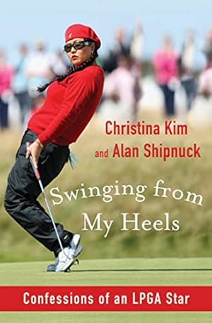 Bild des Verkufers fr Swinging from My Heels: Confessions of an LPGA Star zum Verkauf von WeBuyBooks