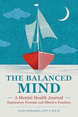 Bild des Verkufers fr The Balanced Mind: A Mental Health Journal: Exploratory Prompts and Effective Practices zum Verkauf von WeBuyBooks
