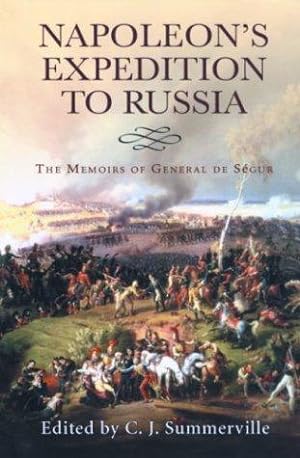 Bild des Verkufers fr Napoleon's Expedition to Russia: The Memoirs of General De Segur zum Verkauf von WeBuyBooks