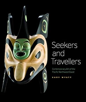 Bild des Verkufers fr Seekers and Travelers: Contemporary Art of the Pacific Northwest Coast zum Verkauf von WeBuyBooks