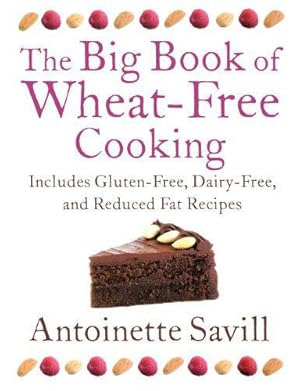 Seller image for The Big Book of Wheat-Free Cooking: Includes Gluten-Free, Dairy-Free, and Reduced Fat Recipes for sale by WeBuyBooks
