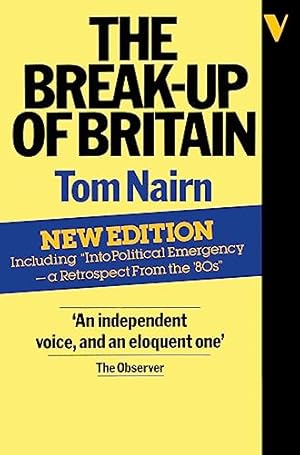 Seller image for The Break-Up of Britain: Crisis And Neo-Nationalism for sale by WeBuyBooks