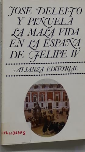 Imagen del vendedor de La mala vida en la Espaa de Felipe IV a la venta por Librera Alonso Quijano