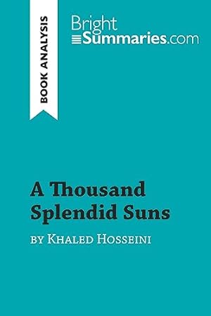 Seller image for A Thousand Splendid Suns by Khaled Hosseini (Book Analysis): Detailed Summary, Analysis and Reading Guide (BrightSummaries.com) for sale by WeBuyBooks