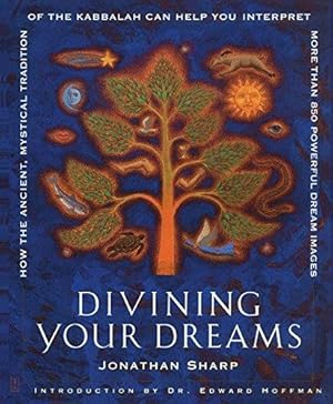 Seller image for Divining Your Dreams: How the Ancient, Mystical Tradition of the Kabbalah Can Help You Interpret 1,000 Dream Images: How the Ancient, Mystical . Interpret More Than 850 Powerful Dream Images for sale by WeBuyBooks