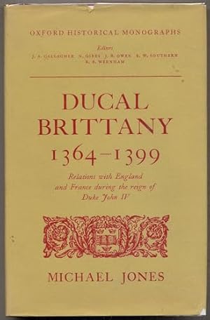 Bild des Verkufers fr Ducal Brittany, 1364-99: Relations with England and France During the Reign of Duke John IV (Oxford Historical Monographs) zum Verkauf von WeBuyBooks