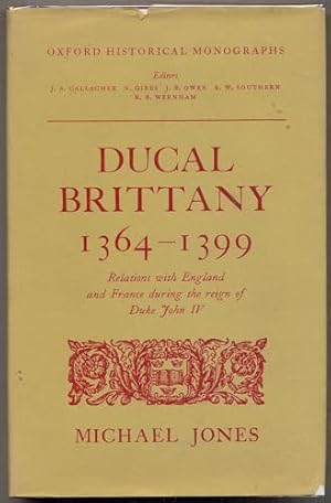 Imagen del vendedor de Ducal Brittany, 1364-99: Relations with England and France During the Reign of Duke John IV (Oxford Historical Monographs) a la venta por WeBuyBooks