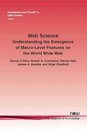Imagen del vendedor de Web Science: Understanding the Emergence of Macro-Level Features on the World Wide Web (Foundations and Trends (R) in Web Science) (Foundations and Trends® in Web Science) a la venta por WeBuyBooks