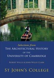 Bild des Verkufers fr Selections from The Architectural History of the University of Cambridge: St Johns College zum Verkauf von WeBuyBooks