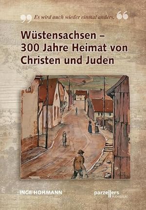 Bild des Verkufers fr Wstensachsen - 300 Jahre Heimat von Christen und Juden : Es wird auch wieder einmal anders. zum Verkauf von AHA-BUCH GmbH