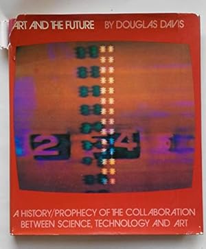Bild des Verkufers fr Art and the Future: A History/Prophecy of the Collaboration Between Science, Technology and Art zum Verkauf von WeBuyBooks