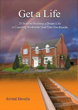 Seller image for Get a Life: 25 Steps to Building a Dream Life - A Coaching Workbook That Gets You Results for sale by WeBuyBooks