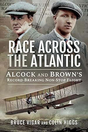 Seller image for Race Across the Atlantic: Alcock and Brown's Record-Breaking Non-Stop Flight for sale by WeBuyBooks