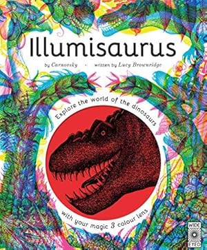 Seller image for Illumisaurus: Explore the world of dinosaurs with your magic three colour lens (Illumi: See 3 Images in 1) for sale by WeBuyBooks