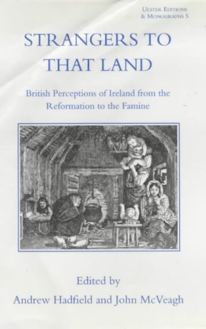 Seller image for Strangers to That Land: British Perceptions of Ireland from the Reformation to the Famine (Ulster Editions & Monographs): 5 for sale by WeBuyBooks