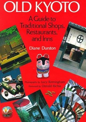 Bild des Verkufers fr Old Kyoto: A Guide to Traditional Shops, Restaurants and Inns zum Verkauf von WeBuyBooks