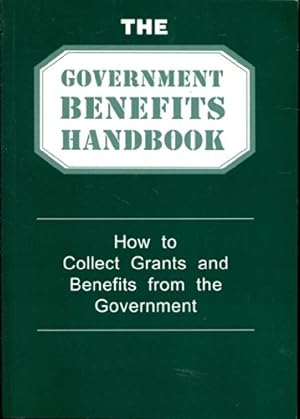 Bild des Verkufers fr The Government Benefits Handbook: How to Collect Grants from the Government zum Verkauf von WeBuyBooks