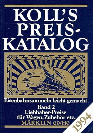 Bild des Verkufers fr Koll s Preiskatalog. Mrklin OO/HO Ausgabe 1994. Eisenbahnsammeln leicht gemacht Band 2. Liebhaberpreise fr Wagen, Zubehr etc. zum Verkauf von Antiquariat Bernhardt