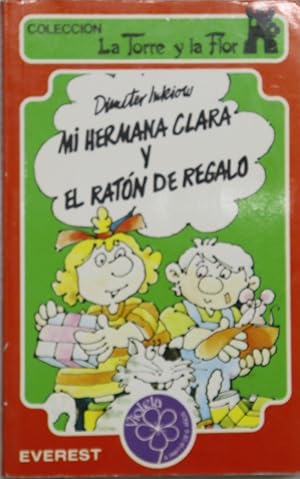 Imagen del vendedor de Mi hermana Clara y el ratn de regalo a la venta por Librera Alonso Quijano