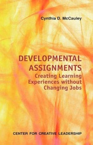 Bild des Verkufers fr Developmental Assignments: Creating Learning Experiences Without Changing Jobs (CCL) zum Verkauf von WeBuyBooks