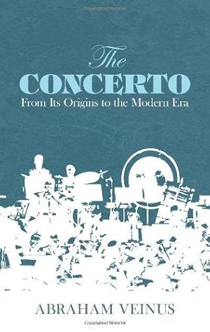 Imagen del vendedor de The Concerto: From Its Origins to the Modern Era (Dover Books on Music) a la venta por WeBuyBooks