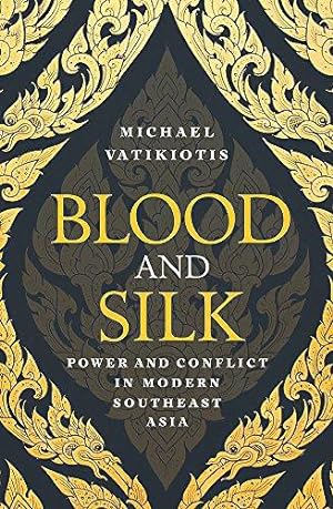 Bild des Verkufers fr Blood and Silk: Power and Conflict in Modern Southeast Asia zum Verkauf von WeBuyBooks