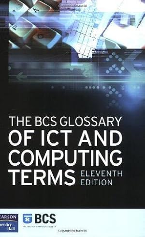 Bild des Verkufers fr The BCS Glossary of ICT and Computing Terms zum Verkauf von WeBuyBooks